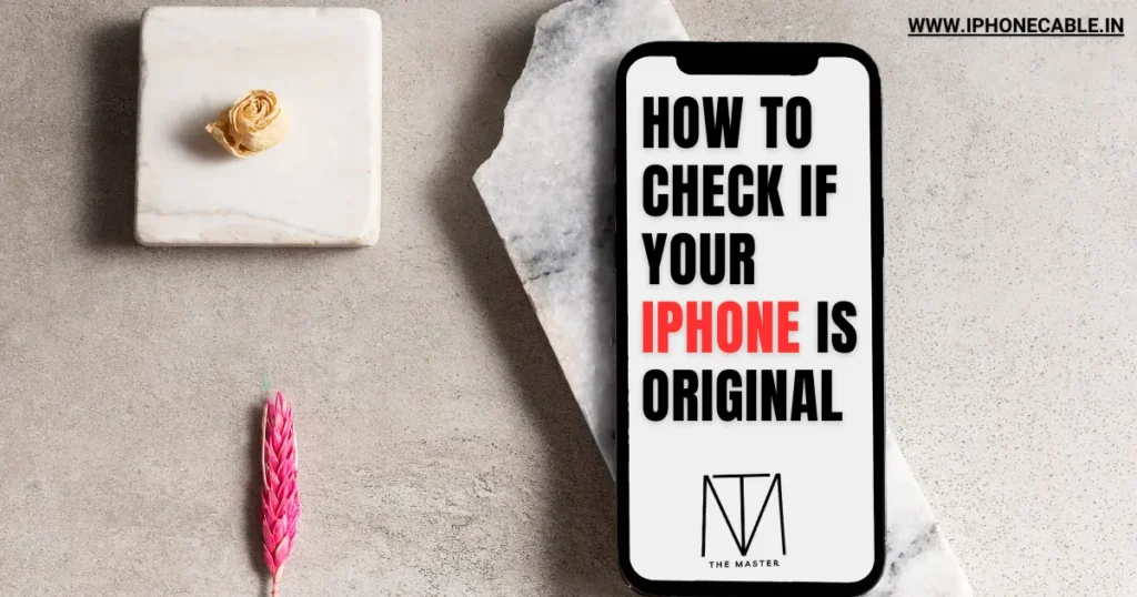 How to Check if Your iPhone is Original
